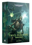 Warhammer 40k: The Twice-Dead King Omnibus (PB)